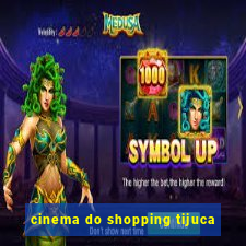 cinema do shopping tijuca